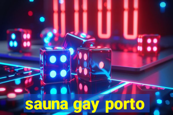 sauna gay porto